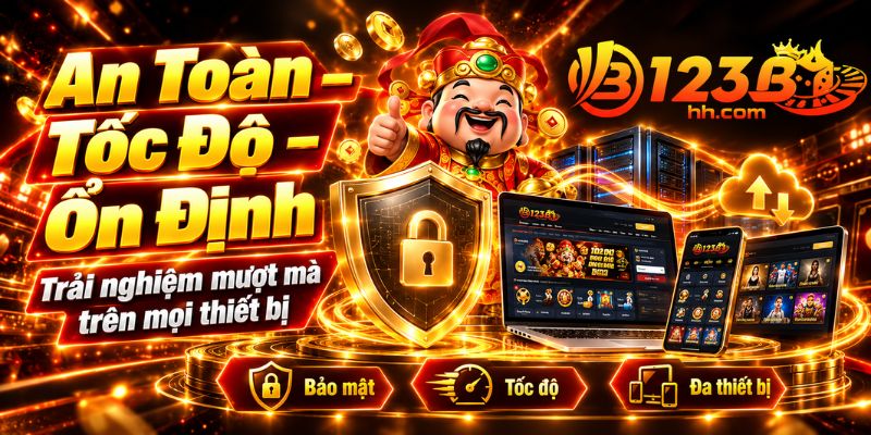 An toàn - Tốc độ - Ổn định tại 123B