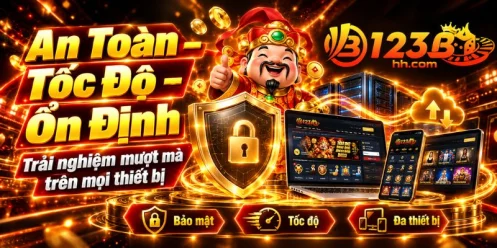 An toàn - Tốc độ - Ổn định tại 123B