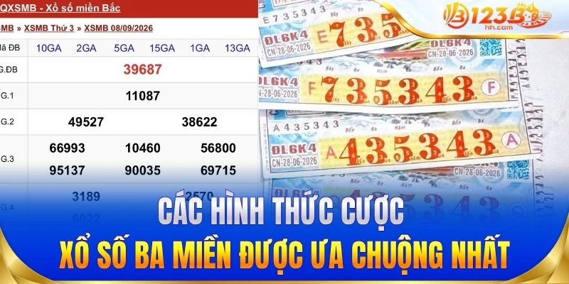 Các hình thức cược xổ số ba miền được ưa chuộng nhất
