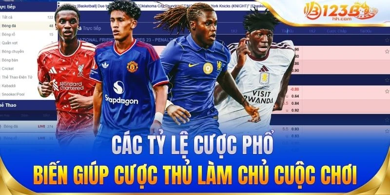 Các tỷ lệ cược phổ biến giúp cược thủ làm chủ cuộc chơi
