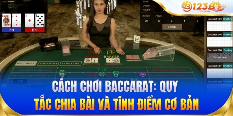 Cách chơi baccarat: Quy tắc chia bài và tính điểm cơ bản