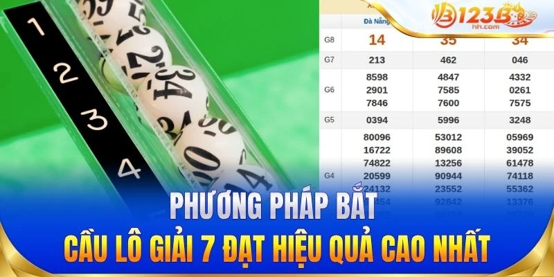 Phương pháp bắt cầu lô giải 7 đạt hiệu quả cao nhất